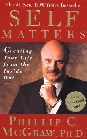 Image du vendeur pour Self Matters: Creating Your Life from the Inside Out mis en vente par Reliant Bookstore