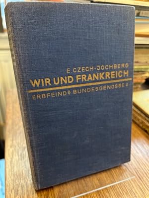 Image du vendeur pour Wir und Frankreich. Erbfeind? Bundesgenosse? mis en vente par Altstadt-Antiquariat Nowicki-Hecht UG