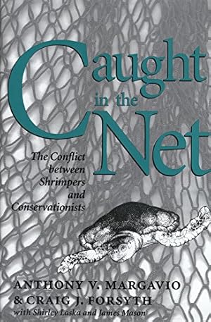 Seller image for Caught in the Net: The Conflict between Shrimpers and Conservationists (Volume 7) (Kenneth E. Montague Series in Oil and Business History) for sale by Reliant Bookstore