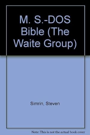 Seller image for The Waite Group's MS-DOS bible for sale by Reliant Bookstore