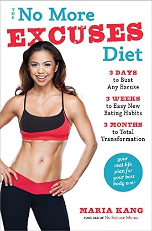 Imagen del vendedor de The No More Excuses Diet: 3 Days to Bust Any Excuse, 3 Weeks to Easy New Eating Habits, 3 Months to Total Transformation a la venta por Reliant Bookstore