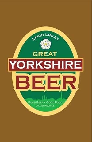 Seller image for Great Yorkshire Beer: Good Beer. Good Food. Good People for sale by WeBuyBooks
