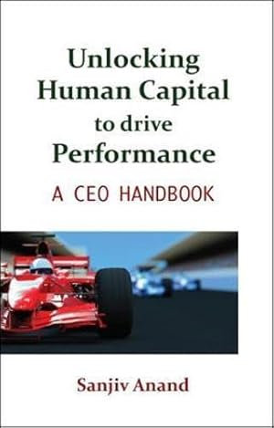 Bild des Verkufers fr Unlocking Human Capital to drive Performance: A CEO's Handbook (INDIA PROFESSIONAL BUSINESS HUMAN RESOURCES) zum Verkauf von WeBuyBooks