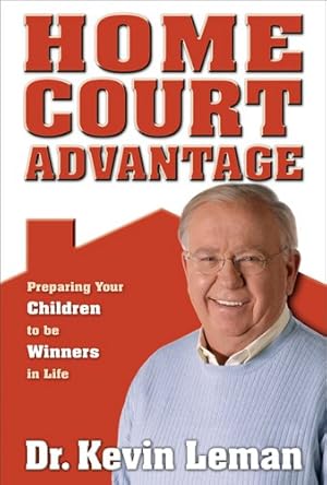 Immagine del venditore per Home Court Advantage: Preparing Your Children to Be Winners in Life venduto da Reliant Bookstore