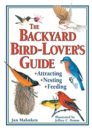 Seller image for The Backyard Bird-Lover's Guide: Attracting, Nesting, Feeding for sale by Reliant Bookstore