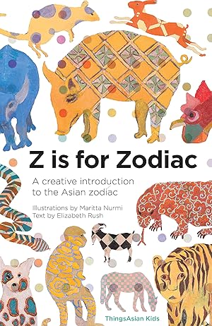 Imagen del vendedor de Z is for Zodiac: A creative introduction to the Asian zodiac (Alphabetical World) a la venta por Reliant Bookstore