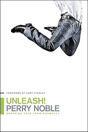 Immagine del venditore per Unleash!: Breaking Free from Normalcy venduto da Reliant Bookstore