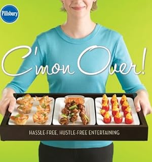 Image du vendeur pour C'mon Over! Hassle-Free, Hustle-Free Entertaining (Pillsbury Cooking) mis en vente par Reliant Bookstore