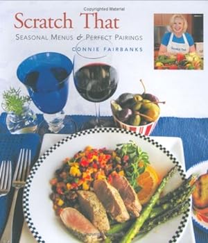 Seller image for Scratch That (TM) Seasonal Menus and Perfect Pairings for sale by Reliant Bookstore