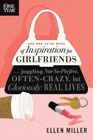 Immagine del venditore per The One Year Book of Inspiration for Girlfriends: Juggling Not-So-Perfect, Often-Crazy, but Gloriously Real Lives (One Year Books) venduto da Reliant Bookstore