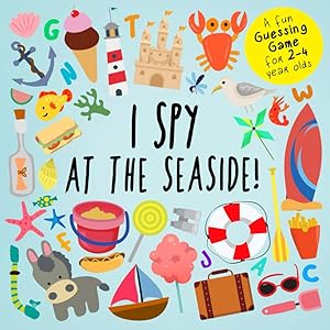 Seller image for I Spy - At The Seaside!: A Fun Guessing Game for 2-4 Year Olds (I Spy Book Collection for Kids) for sale by Reliant Bookstore