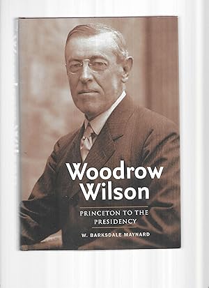 Imagen del vendedor de WOODROW WILSON: Princeton To The Presidency a la venta por Chris Fessler, Bookseller