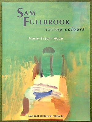 Seller image for Sam Fullbrook : racing colours / Felicity St. John Moore. for sale by Ex Libris Librorum