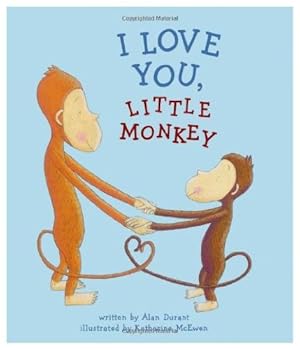 Bild des Verkufers fr I Love You, Little Monkey zum Verkauf von Reliant Bookstore