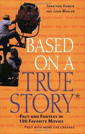 Imagen del vendedor de Based on a True Story: Fact and Fantasy in 100 Favorite Movies a la venta por Reliant Bookstore