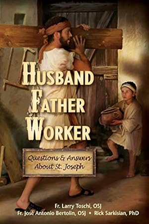 Seller image for Husband, Father, Worker: Questions & Answers About Saint Joseph for sale by Reliant Bookstore