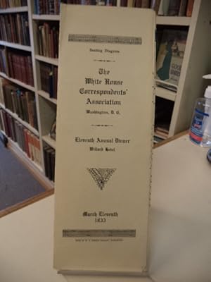 Seating Diagram. The White House Correspondents' Association. Washington, D. C. Eleventh Annual D...