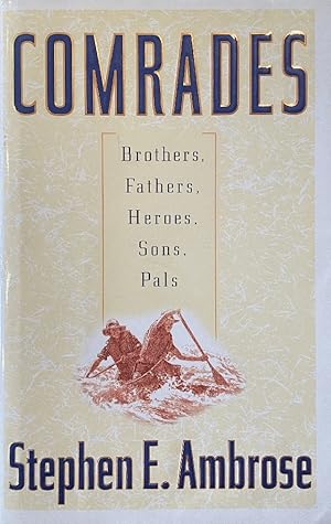 Immagine del venditore per Comrades: Brothers, Fathers, Heroes, Sons, Pals venduto da Last Word Books