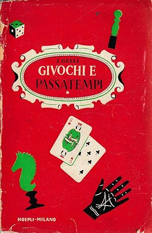 Giochi e passatempi. Come posso divertirmi e divertire gli altri. Piccola enciclopedia dei giuoch...