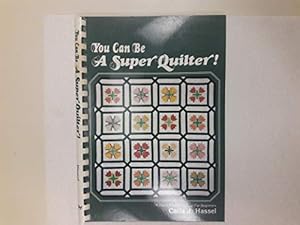 Bild des Verkufers fr You Can be a Super-Quilter!: A Teach Yourself Manual for Beginners zum Verkauf von WeBuyBooks