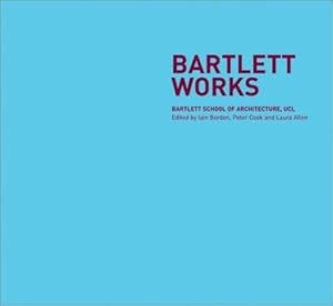 Imagen del vendedor de Bartlett Works: Architecture Buildings Projects a la venta por WeBuyBooks