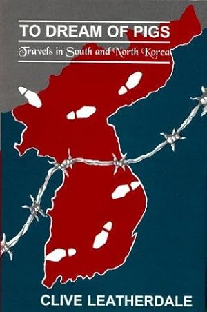 Seller image for To Dream of Pigs: Travels in South and North Korea (Far eastern travel series) for sale by WeBuyBooks