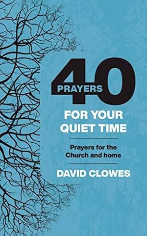 Seller image for 40 Prayers for your Quiet Time: Prayers for the Church and home for sale by WeBuyBooks