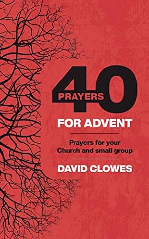 Seller image for 40 Prayers for Advent: Prayers for your Church and small group for sale by WeBuyBooks