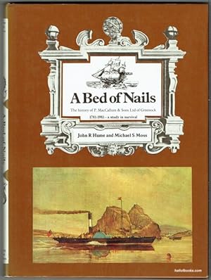 A Bed Of Nails: The History Of MacCallum & Sons Ltd Of Greenock, 1781-1981, A Study In Survival