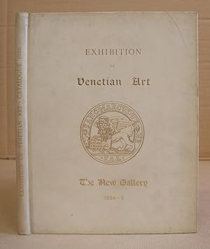 Bild des Verkufers fr Exhibition Of Venetian Art : The New Gallery, Regent Street, 1894 - 95 zum Verkauf von Eastleach Books