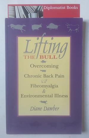 Seller image for Lifting the Bull: Overcoming Chronic Back Pain Fibromyalgia and Environmental Illness for sale by Diplomatist Books