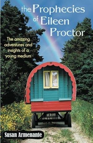 Immagine del venditore per The Prophecies of Eileen Proctor: The Amazing Adventures and Insights of a Young Medium venduto da WeBuyBooks