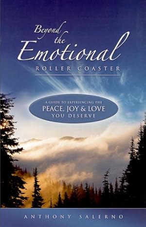 Seller image for Beyond The Emotional Roller Coaster: A Guide to Experiencing the Peace, Joy & Love You Deserve for sale by WeBuyBooks