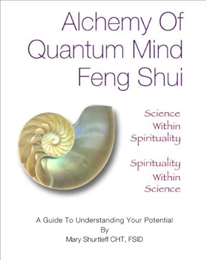 Seller image for Alchemy of Quantum Mind Feng Shui: Science Within Spirituality Spirituality Within Science for sale by WeBuyBooks