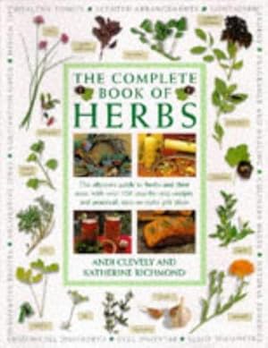 Bild des Verkufers fr The Complete Book of Herbs: The Ultimate Guide to Herbs and Their Uses, with Over 120 Step-by-step Recipes and Practical, Easy-to-make Gift Ideas zum Verkauf von WeBuyBooks