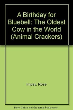 Bild des Verkufers fr A Birthday for Bluebell: The Oldest Cow in the World (Animal Crackers) zum Verkauf von WeBuyBooks