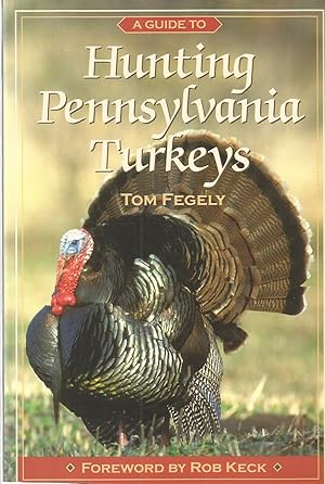 A Guide to Hunting Pennsylvania Turkeys