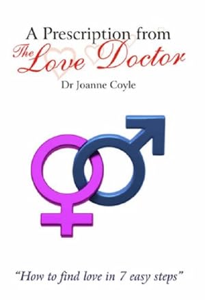 Bild des Verkufers fr A Prescription from the Love Doctor: How to Find Love in 7 Easy Steps zum Verkauf von WeBuyBooks