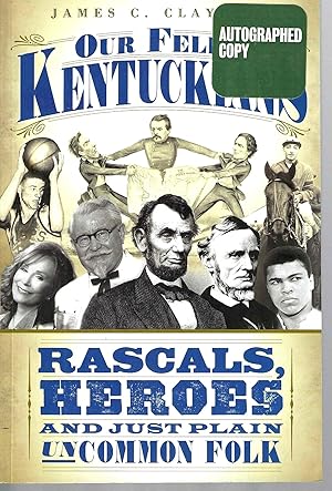 Our Fellow Kentuckians: Rascals, Heroes and Just Plain Uncommon Folk