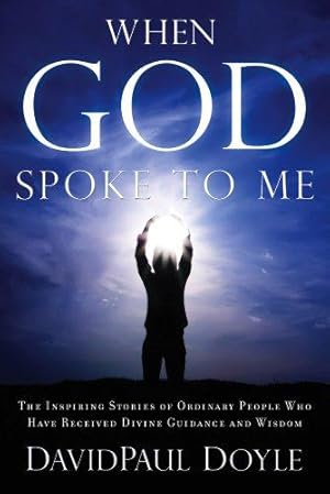 Immagine del venditore per When God Spoke To Me: The Inspiring Stories of Ordinary People Who Have Received Divine Guidance and Wisdom venduto da WeBuyBooks