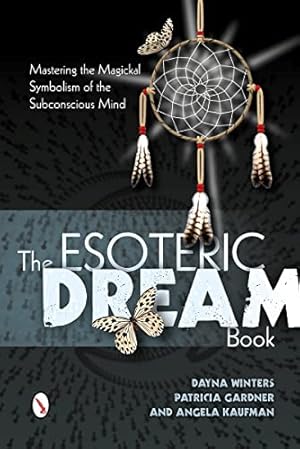 Image du vendeur pour The Esoteric Dream Book: Mastering the Magickal Symbolism of the Subconscious Mind mis en vente par WeBuyBooks