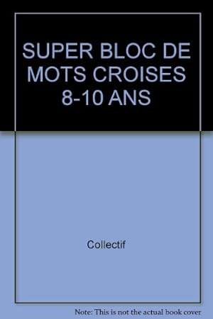 Image du vendeur pour Super bloc de mots croiss (8-10 a.) mis en vente par WeBuyBooks