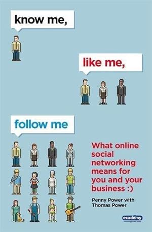 Seller image for Know Me, Like Me, Follow Me: What Online Social Networking Means for You and Your Business for sale by WeBuyBooks