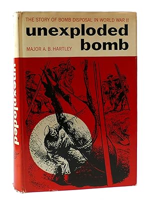 Seller image for UNEXPLODED BOMB: A HISTORY OF BOMB DISPOSAL for sale by Rare Book Cellar