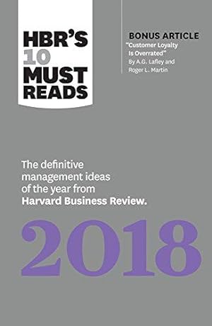 Imagen del vendedor de HBR's 10 Must Reads 2018: The Definitive Management Ideas of the Year from Harvard Business Review (with bonus article Customer Loyalty Is Overrated) (HBR's 10 Must Reads) a la venta por WeBuyBooks