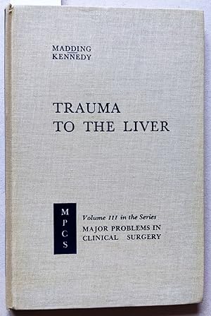 Bild des Verkufers fr Trauma to the Liver. Major Problems in Clinical Surgery III. zum Verkauf von Versandantiquariat Kerstin Daras