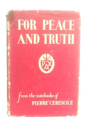 Imagen del vendedor de For Peace And Truth: From The Note-books Of Pierre Ceresole a la venta por World of Rare Books