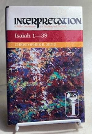 Isaiah 1-39: Interpretation: A Bible Commentary for Teaching and Preaching