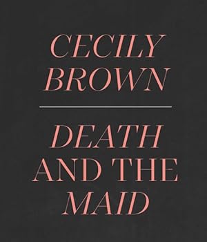 Immagine del venditore per Cecily Brown : Death and the Maid venduto da GreatBookPrices