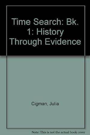 Seller image for Time Search: Bk. 1: History Through Evidence (Time Search: History Through Evidence) for sale by WeBuyBooks